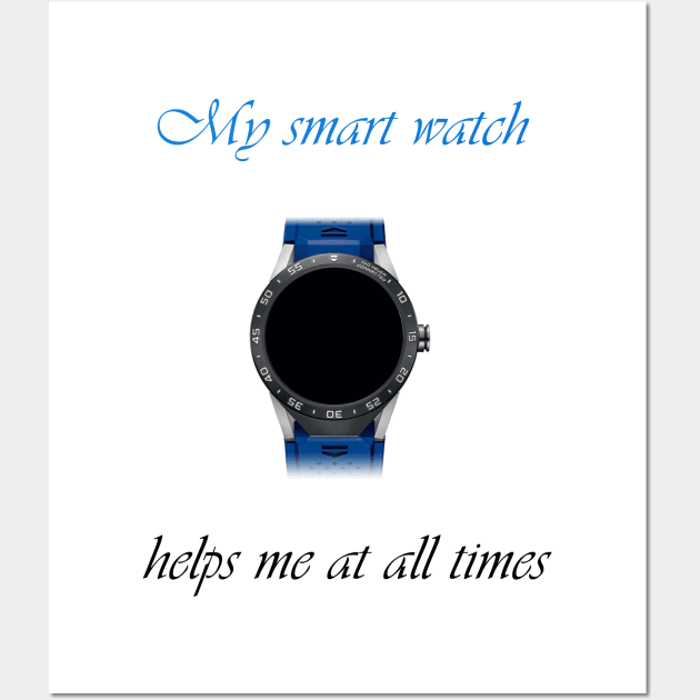 My smart watch helps me at all times Wall Art by busines_night